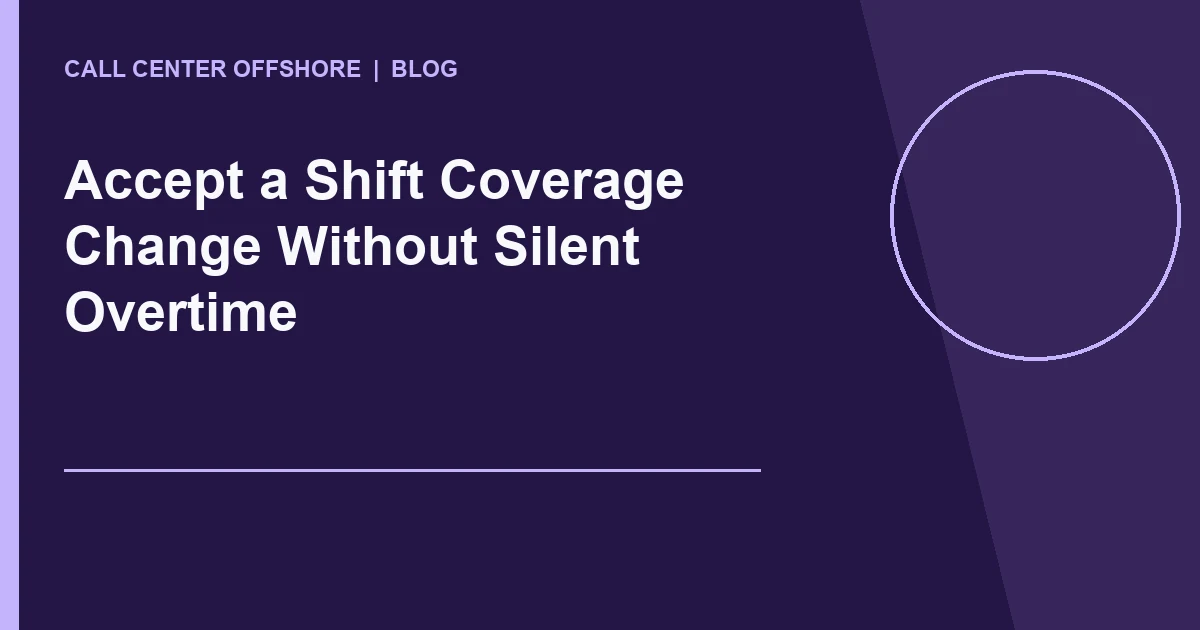 Accept a Shift Coverage Change Without Silent Overtime editorial illustration