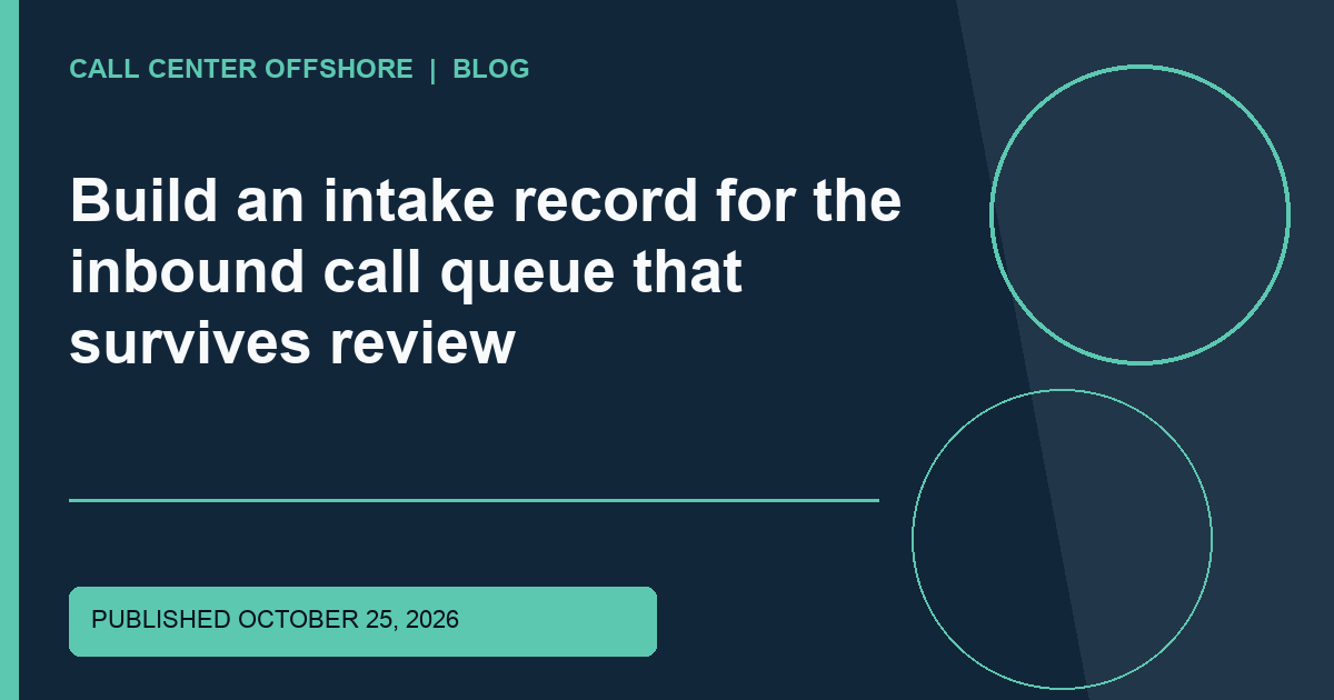 Build an intake record for the inbound call queue that survives review editorial illustration